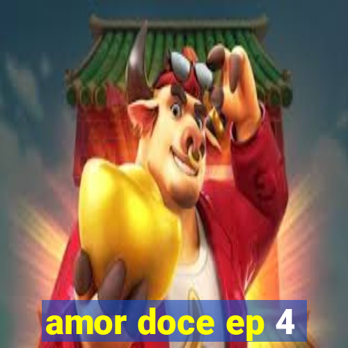 amor doce ep 4